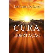 Livro Cura e Libertação Autor Lucca, Jose Carlos de (2011) [usado]