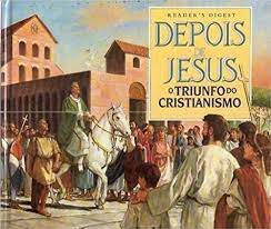Livro Depois de Jesus: o Triunfo do Cristianismo Autor Desconhecido (1999) [usado]