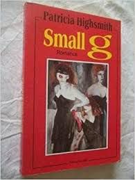Livro Small G Autor Highsmith, Patricia (1996) [usado]