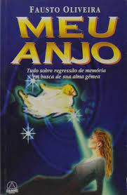 Livro Meu Anjo- Tudo sobre Regressão de Memória em Busca de sua Alma Gêmea Autor Oliveira, Fausto [usado]
