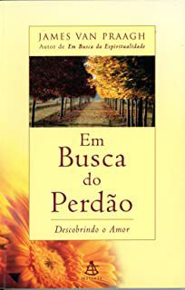Livro em Busca do Perdão Autor Praagh, James Van (2000) [usado]