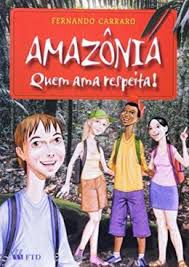 Livro Amazônia Quem Ama Respeita! Autor Carraro, Fernando (2006) [usado]