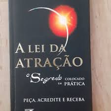 Livro Lei da Atração, A- o Segredo Colocado em Prática : Peça, Acredite e Receba Autor Losier, Michael J. (2007) [usado]