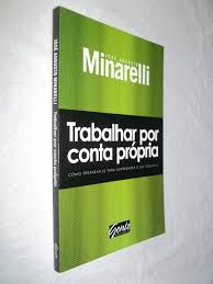Livro Trabalhar por Conta Própria: Como Preparar-se para Empreender o seu Voo Solo Autor Minarelli, José Augusto [seminovo]