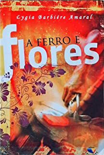 Livro Ferro e Flores, a Autor Amaral, Lygia Barbiére (2008) [usado]