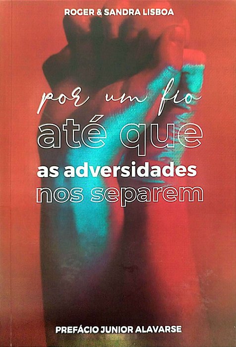 Livro por um Fio até que as Adversidades nos Separem Autor Lisboa, Sandra e Roger (2019) [seminovo]