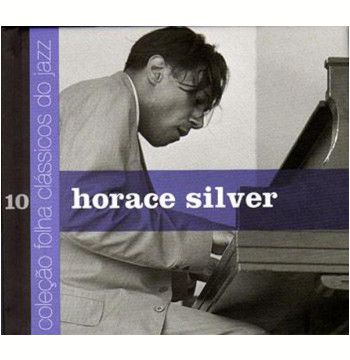 Cd Horace Silver - Coleção Folha Clássicos do Jazz 10 Interprete Horace Silver (2012) [usado]