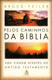 Livro Pelos Caminhos da Bíblia: Uma Viagem Através do Antigo Testamento Autor Feiler, Bruce (2002) [usado]