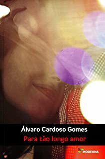 Livro para Tão Longo Amor Autor Gomes, Álvoro Cardoso (2013) [usado]