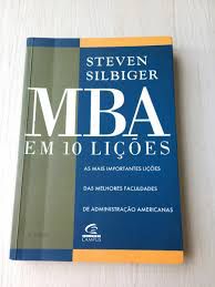 Livro Mba em 10 Lições : as Mais Importantes Lições das Melhores Faculdades de Administração Americanas Autor Silbiger, Steven (1996) [usado]