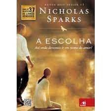 Livro a Escolha - até onde Devemos Ir em Nome do Amor? Autor Sparks, Nicholas (2012) [usado]
