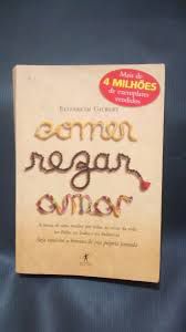 Livro Comer, Rezar e Amar Autor Gilbert, Elizabeth (2008) [usado]