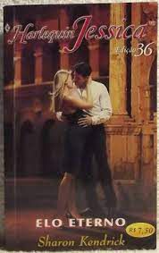 Livro Harlequin Jessica Nº 36 - Elo Eterno Autor Sharon Kendrick (2006) [usado]
