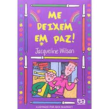 Livro Me Deixem em Paz! Autor Wilson, Jacqueline (2011) [usado]
