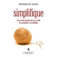 Livro Simplifique: Uma Outra Maneira de Ver a Vida na Sociedade e no Trabalho Autor Lucas, Davison de (2019) [usado]