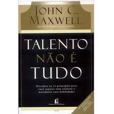 Livro Talento Não é Tudo Autor Mazwell, John C. (2007) [usado]