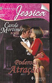 Livro Harlequin Jéssica N° 57- Poderosa Atração Autor Mortimer, Carole (2007) [usado]