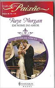 Livro Harlequin Paixão Nº 86 - em Nome do Amor Autor Raye Morgan (2008) [usado]