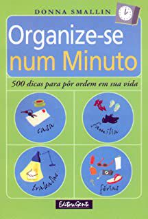 Livro Organize-se Num Minuto - 500 Dicas para Pôr Ordem em sua Vida Autor Smallin, Donna (2005) [usado]
