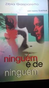 Livro Ninguém é de Ninguém Autor Gasparetto, Zibia (2010) [usado]