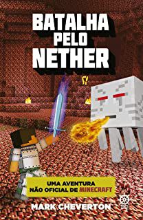 Livro Batalha pelo Nether Livro 2 : Uma Aventura Não Oficial de Minecraft Autor Cheverton, Mark (2015) [usado]