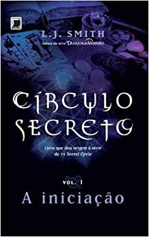 Livro Círculo Secreto Vol.1 - a Iniciação Autor Smith, L.j. (2011) [usado]