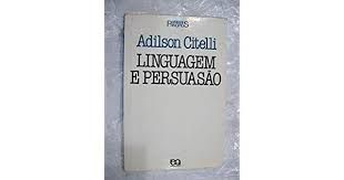 Livro Linguagem e Persuasão - Série Princípios Vol. 17 Autor Citelli, Adilson (1988) [usado]