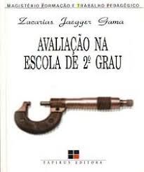 Livro Avaliação na Escola de 2º Grau Autor Gama, Zacarias Jaegger (1993) [usado]