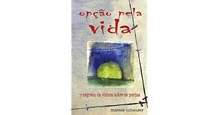 Livro Opção pela Vida : o Segredo da Vitória sobre as Perdas Autor Inhauser, Marcos (2000) [usado]