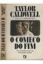 Livro Começo do Fim, o Autor Caldwell, Taylor (1946) [usado]