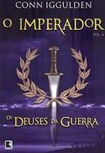 Livro os Deuses da Guerra - o Imperador Vol. 4 Autor Iggulden, Conn (2009) [usado]