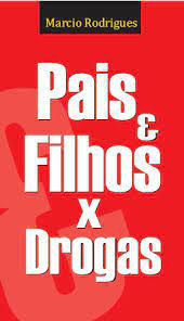 Livro Pais e Filhos X Drogas Autor Rodrigues, Marcio (2011) [usado]
