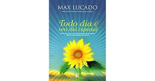 Livro Todo Dia é um Dia Especial Autor Lucado, Max (2007) [usado]