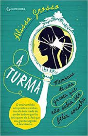 Livro a Turma - Memórias de Uma Garota que Não Sabia Ser Feliz Sózinha Autor Grosso, Alissa (2013) [usado]
