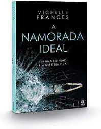 Livro a Namorada Ideal Autor Frances , Michelle (2018) [usado]