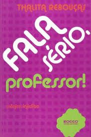 Livro Fala Sério, Professor ! Autor Rebouças, Thalita (2012) [usado]