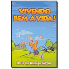 Livro Vivendo bem a Vida! Autor Bolçone, Maria Ida Bachega (2002) [usado]