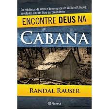 Livro Encontre Deus na Cabana Autor Rauser, Randal (2010) [usado]