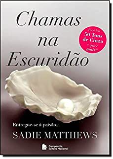 Livro Chamas na Escuridão - Trilogia Chamas na Escuridão Livro 1 Autor Matthews, Sadie (2013) [usado]