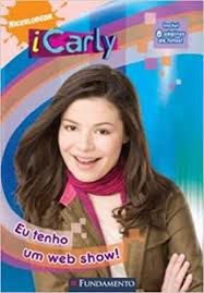 Livro I Carly: Eu Tenho um Web Show! Autor Mcelroy, Laurie (2010) [usado]