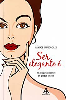 Livro Ser Elegante É... Autor Simpson-giles, Candance (2014) [usado]