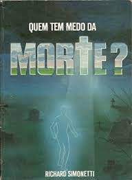 Livro Quem Tem Medo da Morte? Autor Simonetti, Richard (1989) [usado]