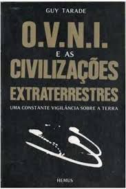 Livro O.v.n.i e as Civilizações Extraterrestres:uma Constante Vigilância sobre a Terra Autor Tarade, Guy [usado]