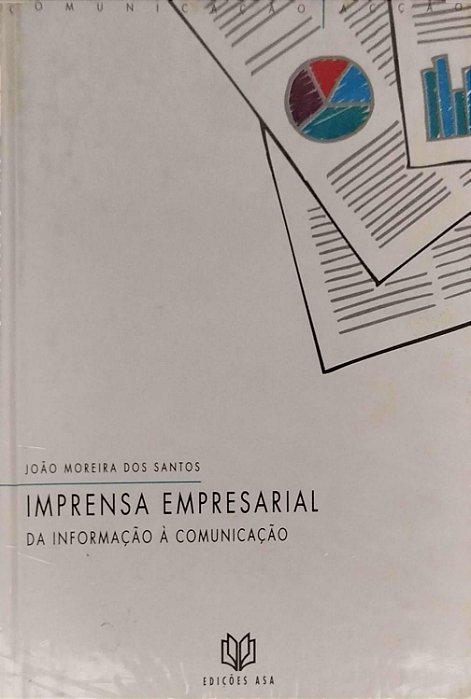 Livro Imprensa Empresarial: da Informação À Comunicação Autor Santos, João Moreira dos (1995) [usado]