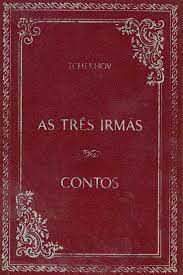 Livro as Três Irmãs/contos Autor Tchekhov, Anton (1982) [usado]