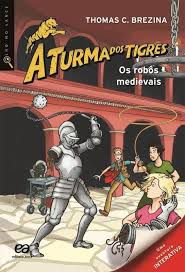Livro os Robôs Medievais- a Turma dos Tigres Autor Brezina, Thomas (2012) [usado]