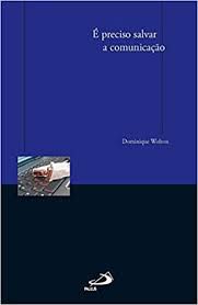Livro é Preciso Salvar a Comunicação Autor Wolton, Dominique (2006) [usado]