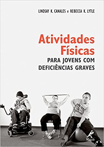 Livro Atividades Físicas para Jovens com Deficiências Graves Autor Canales, Lindsay K. (2013) [seminovo]