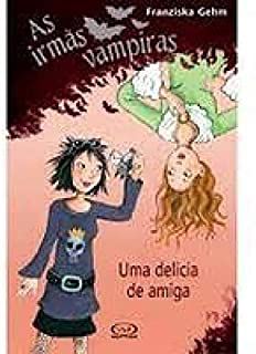 Livro as Irmãs Vampiras - Uma Delicia de Amiga Autor Gehm, Franziska (2014) [usado]