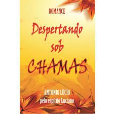 Livro Despertando sob Chamas Autor Lúcio, Antonio (2011) [usado]